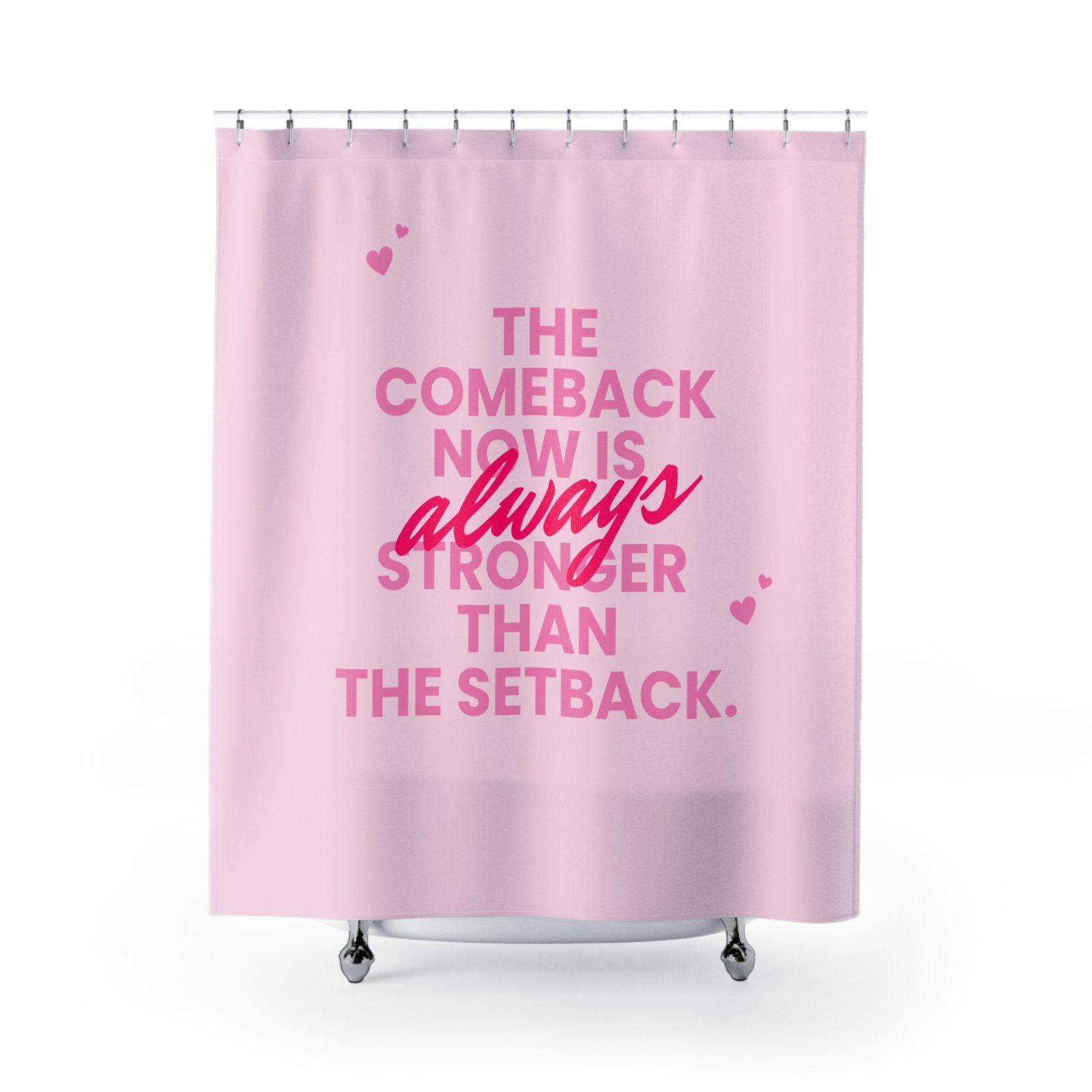 The comeback now is always stronger than the setback Motivational Shower Curtain