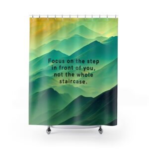 Focus on the step in front of you, not the whole staircase Motivational Shower Curtain